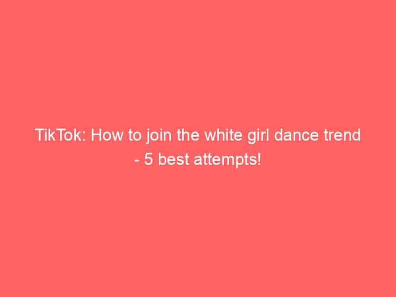 tiktok how to join the white girl dance trend  best attempts