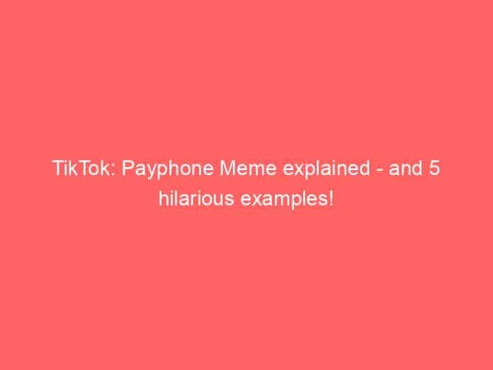 tiktok payphone meme explained and  hilarious examples