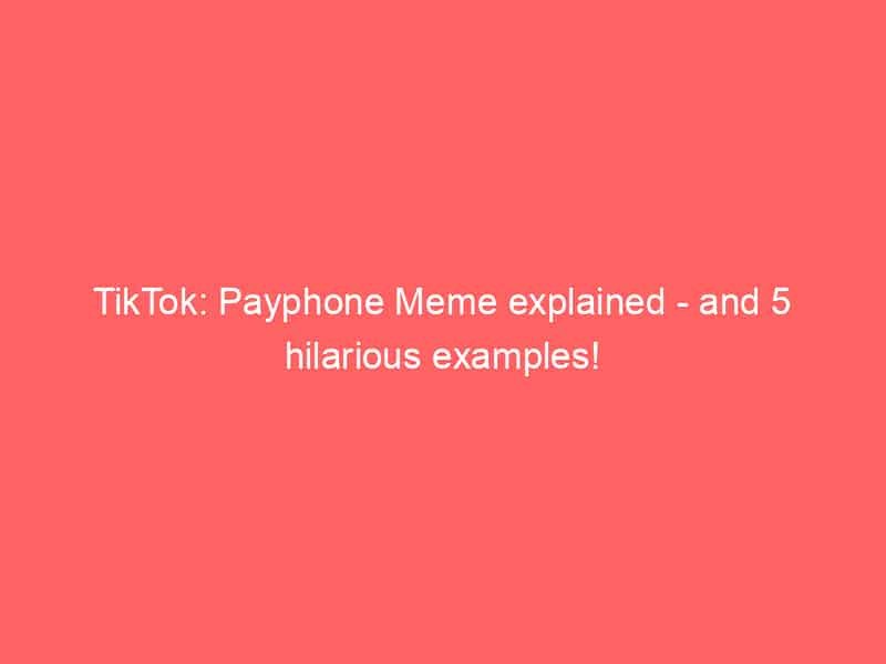 tiktok payphone meme explained and  hilarious examples