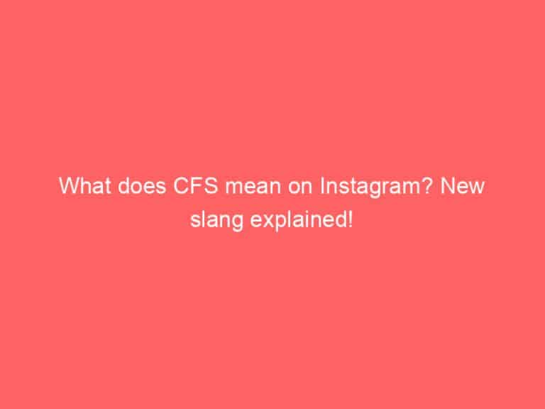 what-does-cfs-mean-on-instagram-smalltechblog